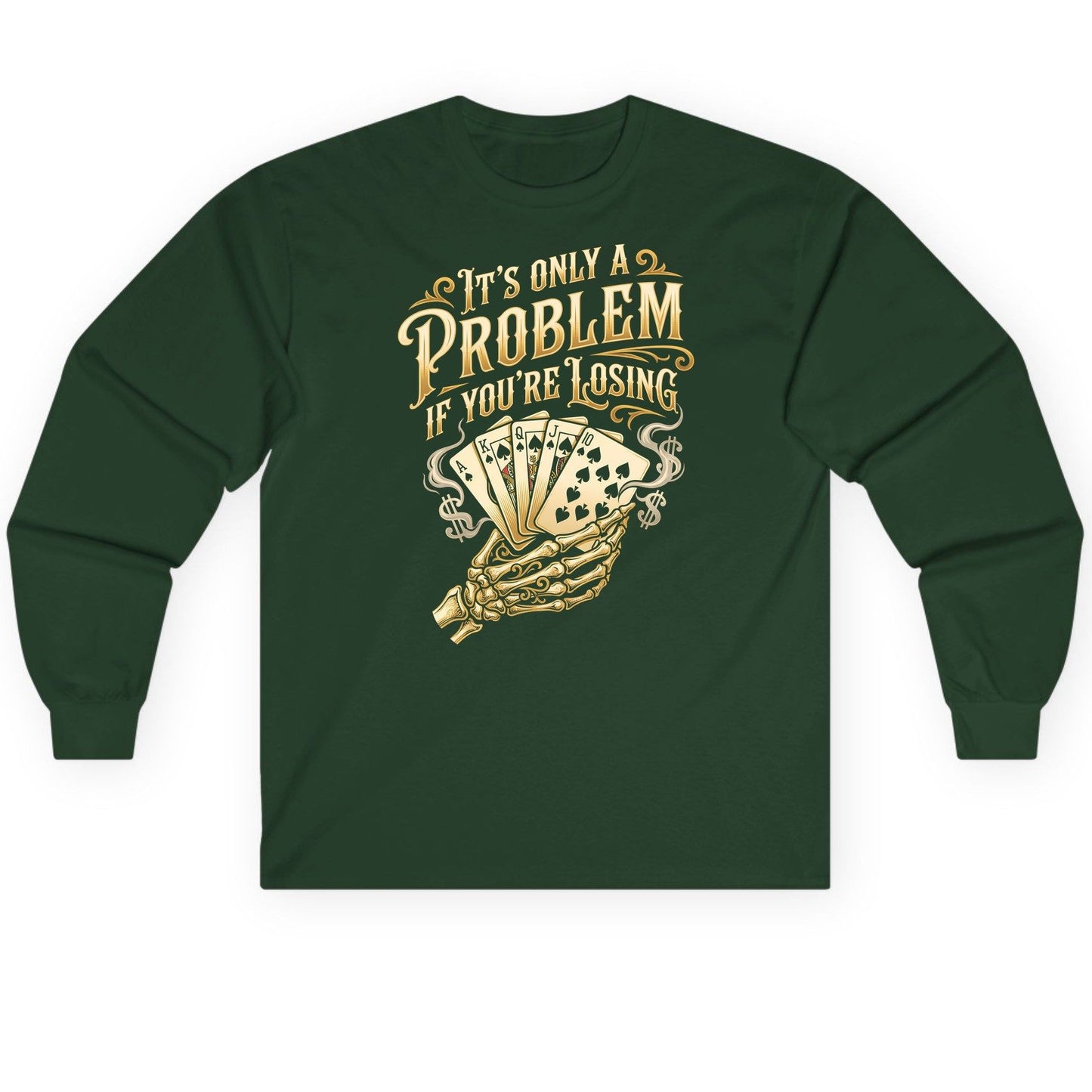 It's Only a Problem If You're Losing poker Long Sleeve Tee Forest Green product mockup