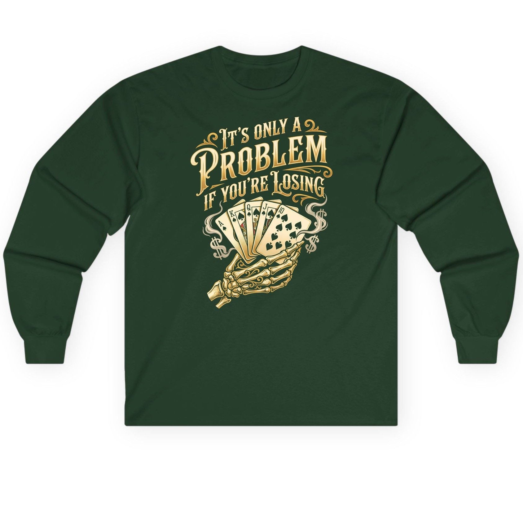 It's Only a Problem If You're Losing poker Long Sleeve Tee Forest Green product mockup