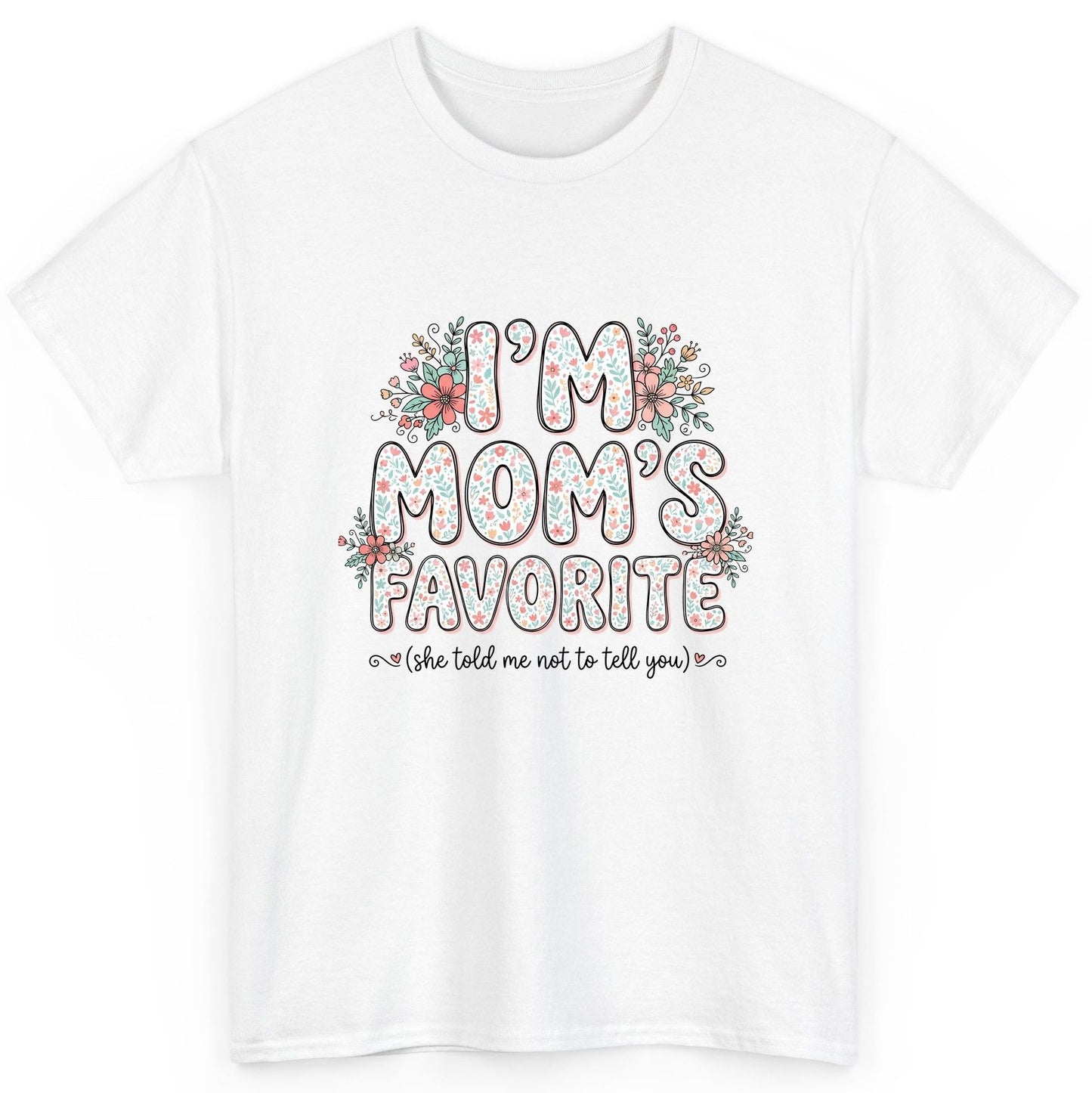 I'm Mom's Favorite (She Told Me Not to Tell You) sibling rivalry humor T-Shirt White product mockup