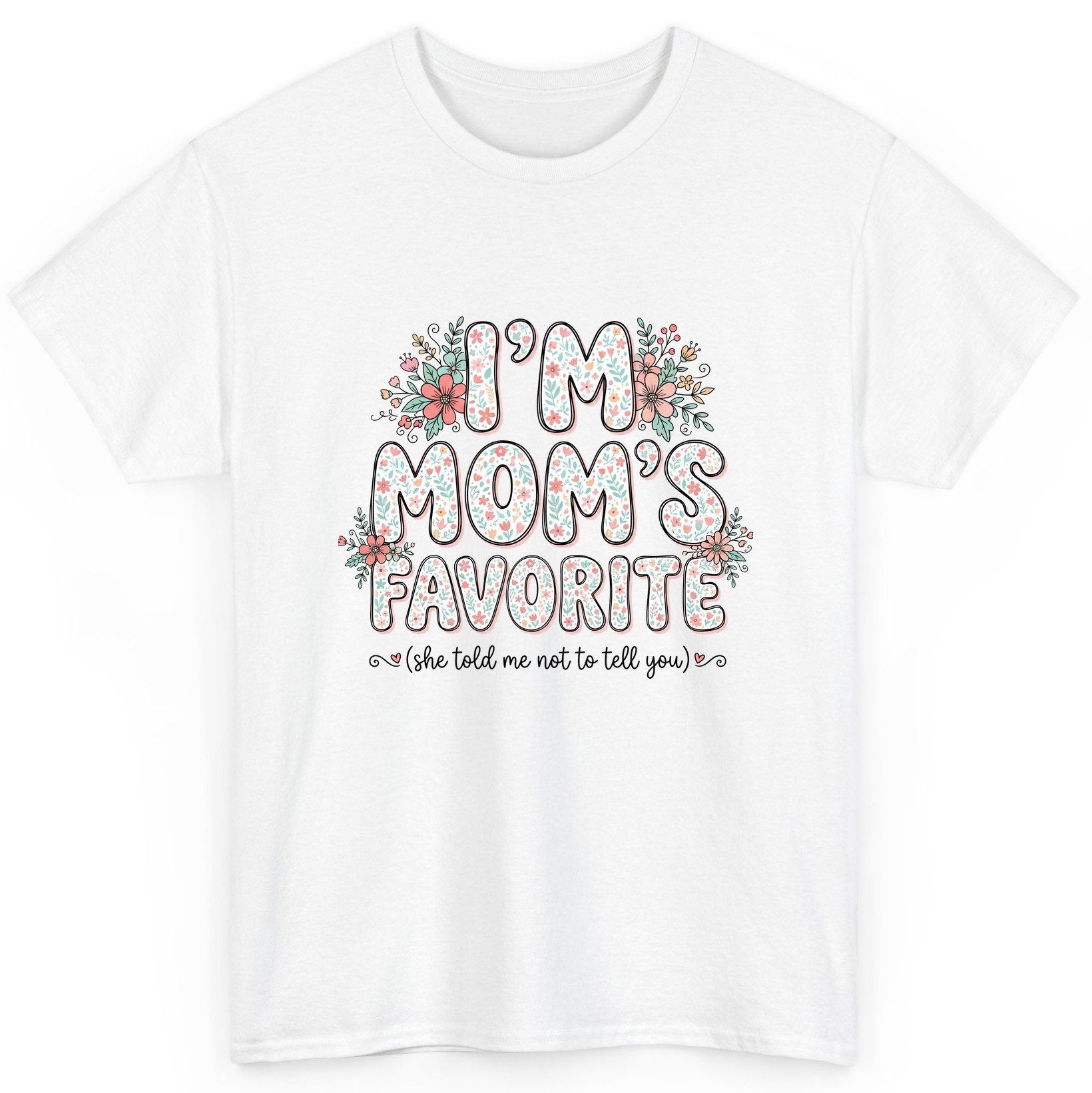 I'm Mom's Favorite (She Told Me Not to Tell You) sibling rivalry humor T-Shirt White product mockup