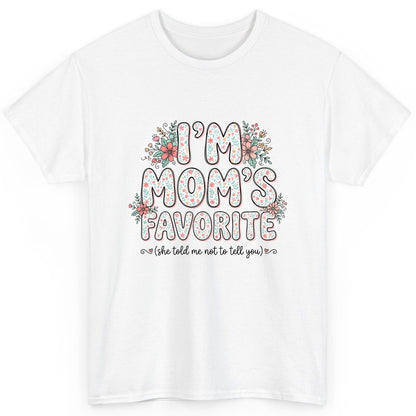 I'm Mom's Favorite (She Told Me Not to Tell You) sibling rivalry humor T-Shirt White product mockup