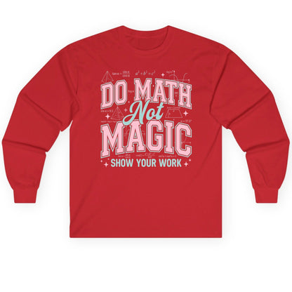 Do Math Not Magic Show Your Work Retro Teachers Long Sleeve Tee - product mockup - Red