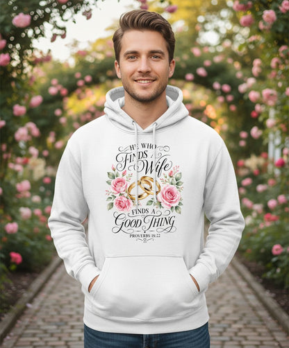 He Who Finds a Wife Finds a Good Thing Proverbs 18 22 Hoodie - lifestyle model mockup - White