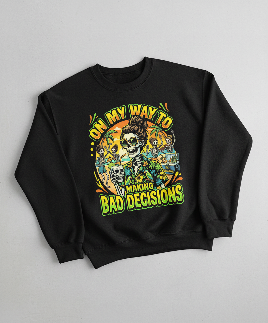 On My Way To Making Bad Decisions Skeleton Beach Party Sweatshirt - Black