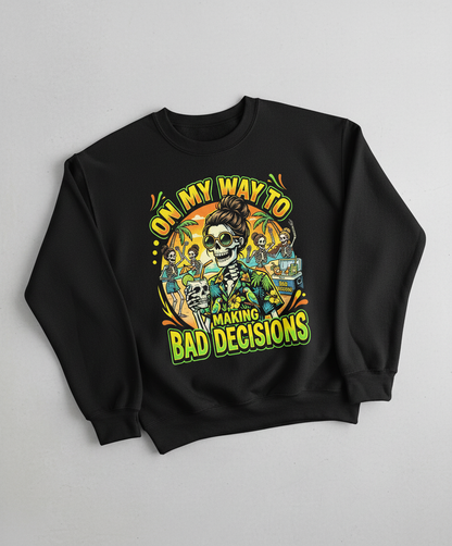 On My Way To Making Bad Decisions Skeleton Beach Party Sweatshirt - Black