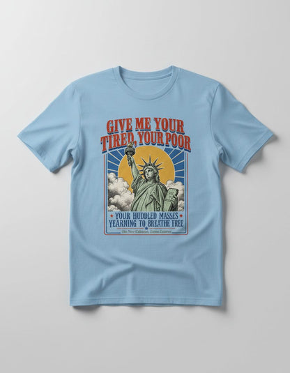 Give Me Your Tired Poor Patriotic Retro Statue of Liberty T-Shirt - product mockup - Light Blue