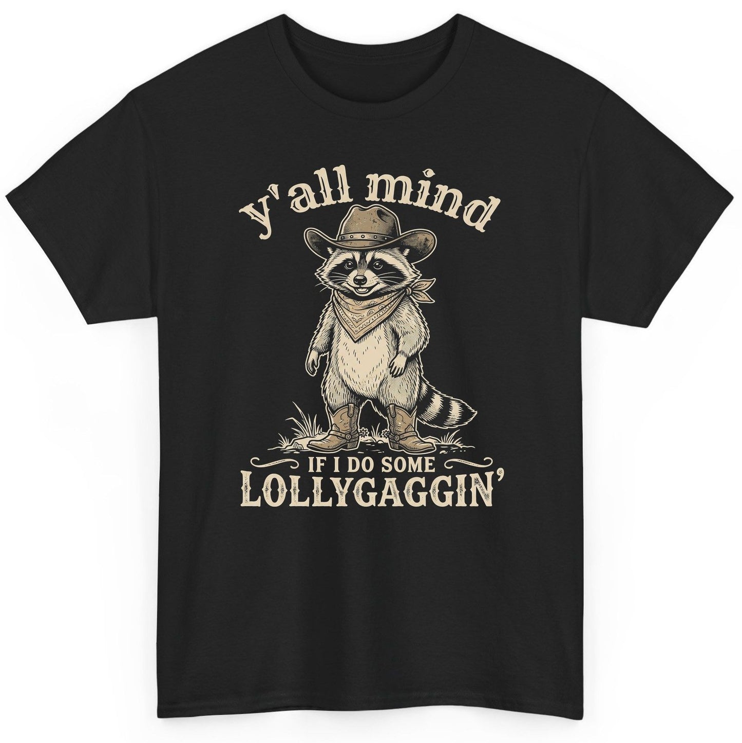 Y'all Mind IF I DO SOME Lollygagging' Funny Cowboy Raccoon T-Shirt - product mockup - Black