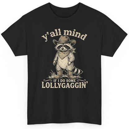 Y'all Mind IF I DO SOME Lollygagging' Funny Cowboy Raccoon T-Shirt - product mockup - Black