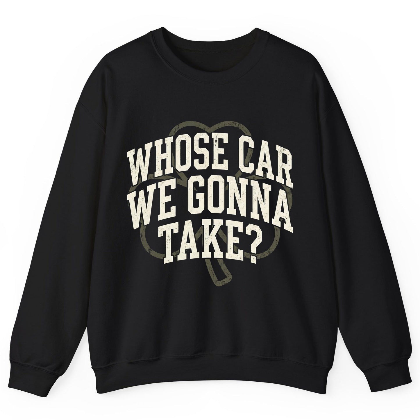 Whose Car We Gonna Take? St. Patrick's Day Sweatshirt Black product mockup