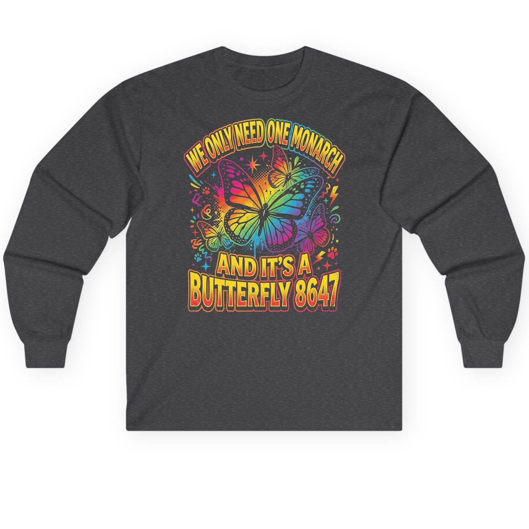 WE ONLY NEED ONE Monarch AND IT'S a Butterfly 8647 Long Sleeve Tee - product mockup - Dark Heather
