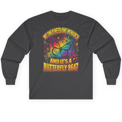 WE ONLY NEED ONE Monarch AND IT'S a Butterfly 8647 Long Sleeve Tee - product mockup - Dark Heather
