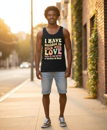 I Have Decided to Stick with Love Hate Is Too Great a Burden to Bear love and kindness Tank Top Black lifestyle mockup