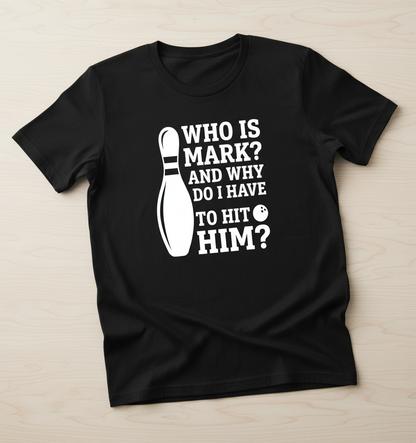 Who Is Mark Bowling Humor T-Shirt - Black