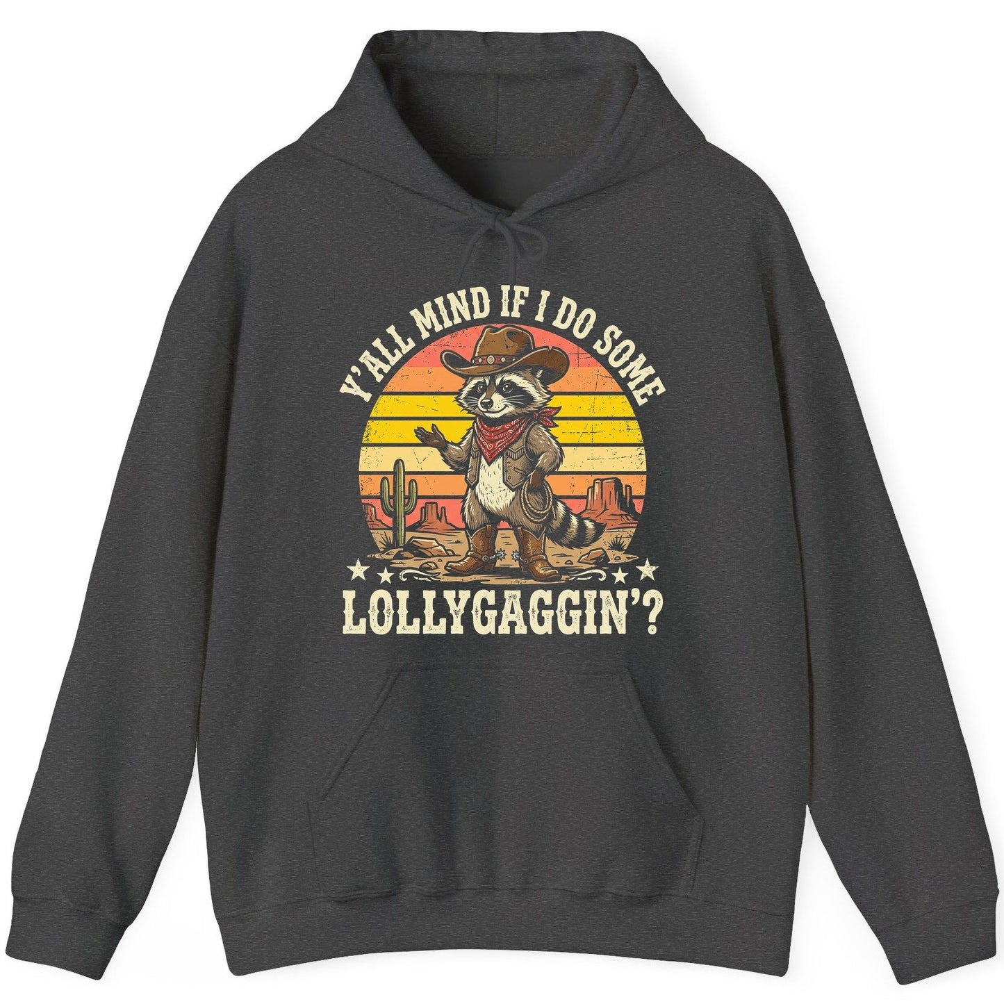 Y'ALL MIND IF I DO SOME Lollygaggin' Funny Cowboy Raccoon Hoodie - product mockup - Dark Heather
