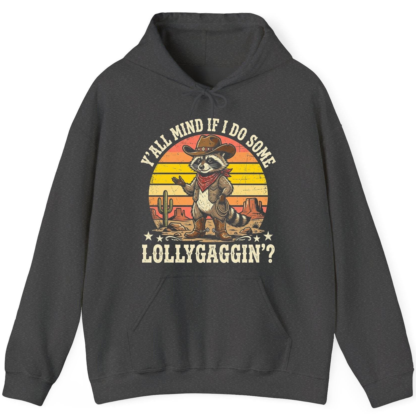 Y'ALL MIND IF I DO SOME Lollygaggin' Funny Cowboy Raccoon Hoodie - product mockup - Dark Heather