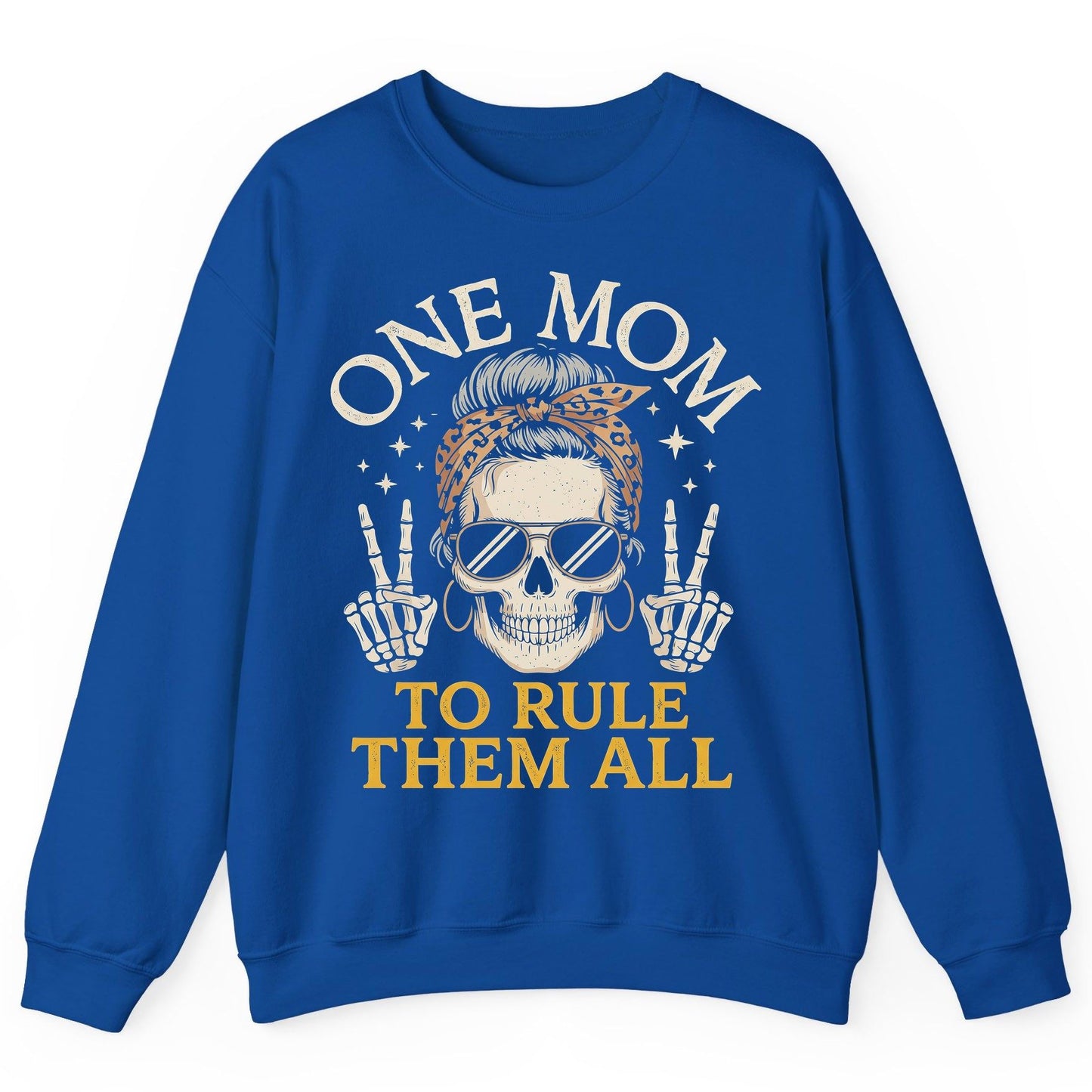 ONE MOM TO RULE THEM ALL Funny Sassy Skull Sweatshirt - product mockup - Royal