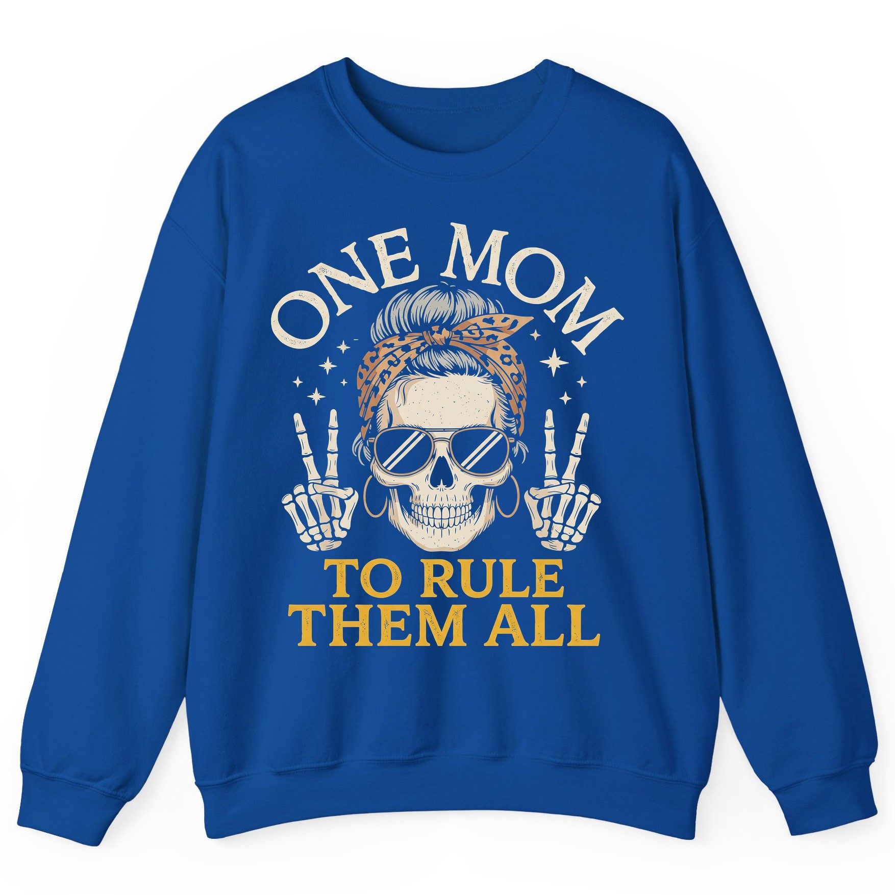 ONE MOM TO RULE THEM ALL Funny Sassy Skull Sweatshirt - product mockup - Royal