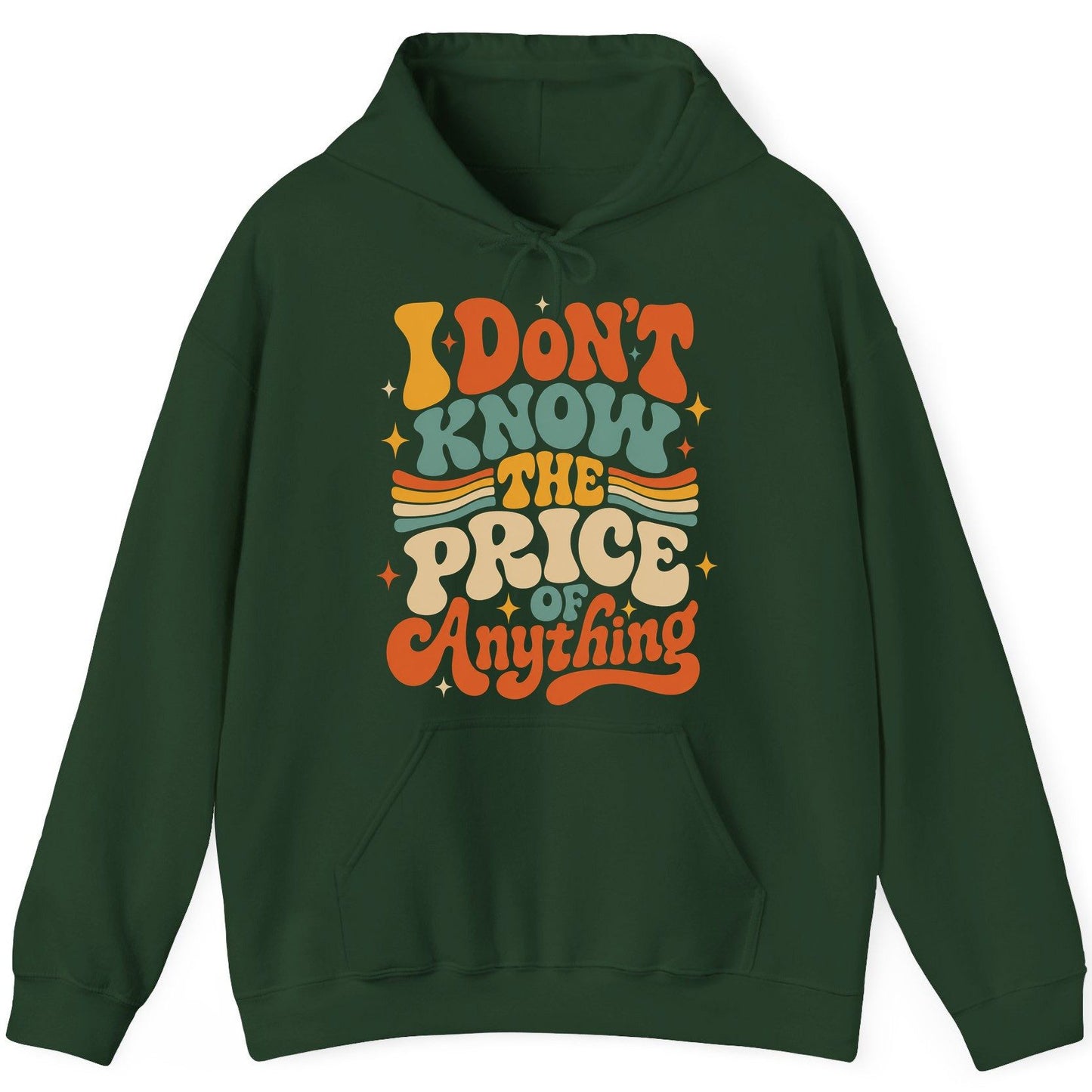 I DON'T KNOW THE PRICE OF Anything Hoodie - product mockup - Forest Green
