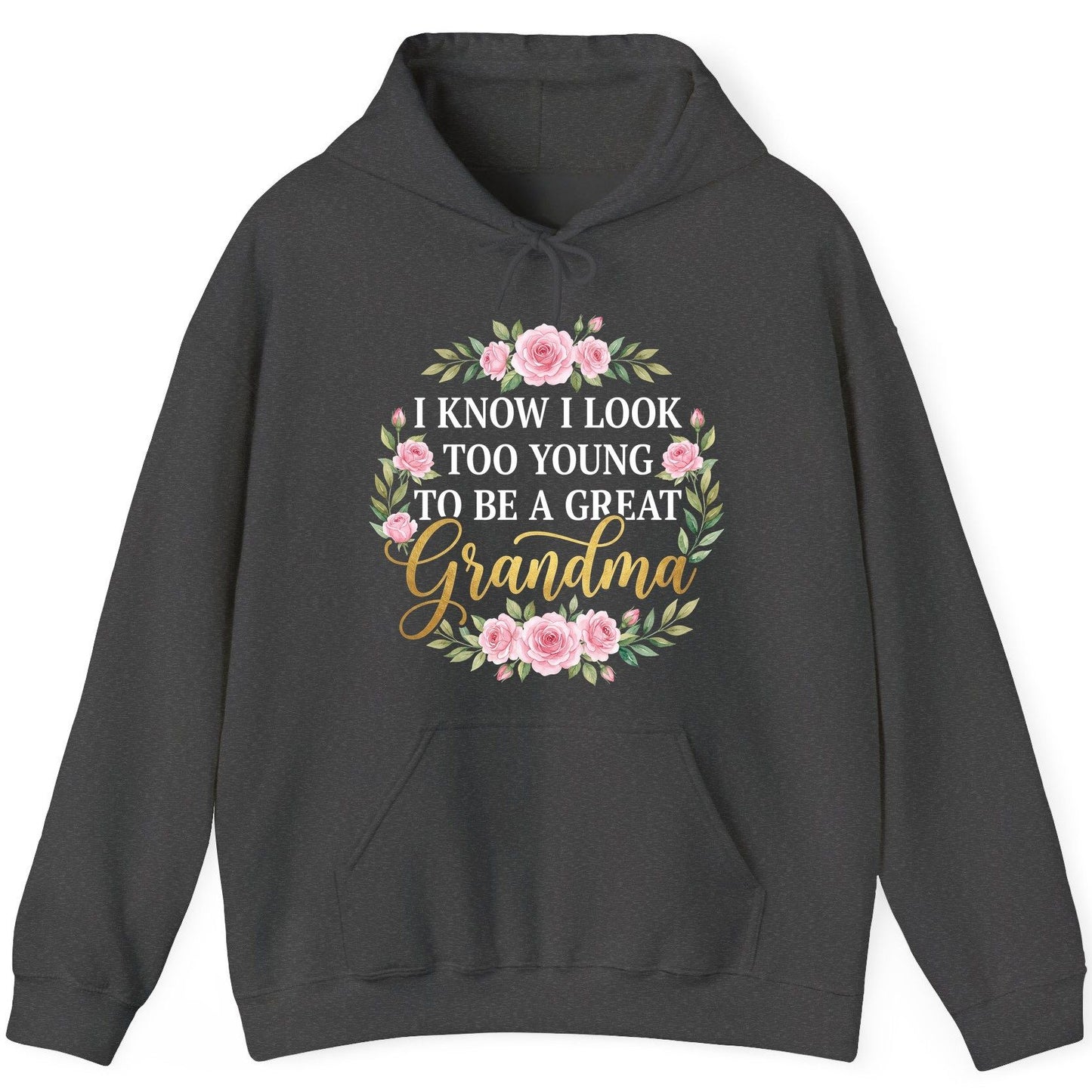 I KNOW I LOOK TOO YOUNG TO BE a GREAT Grandma Hoodie - product mockup - Dark Heather