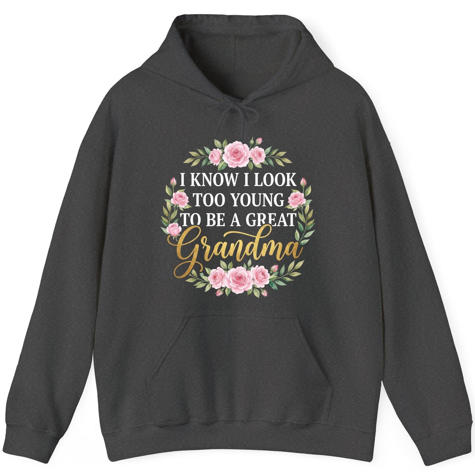 I KNOW I LOOK TOO YOUNG TO BE a GREAT Grandma Hoodie - product mockup - Dark Heather