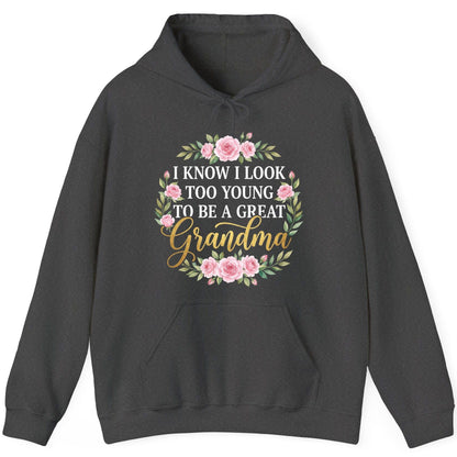 I KNOW I LOOK TOO YOUNG TO BE a GREAT Grandma Hoodie - product mockup - Dark Heather