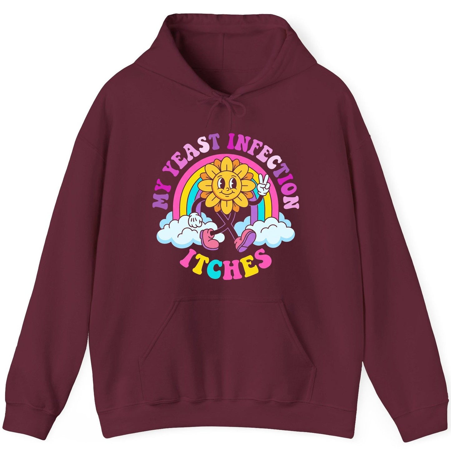 My Yeast Infection Itches Funny Sarcastic Humor Hoodie - product mockup - Maroon