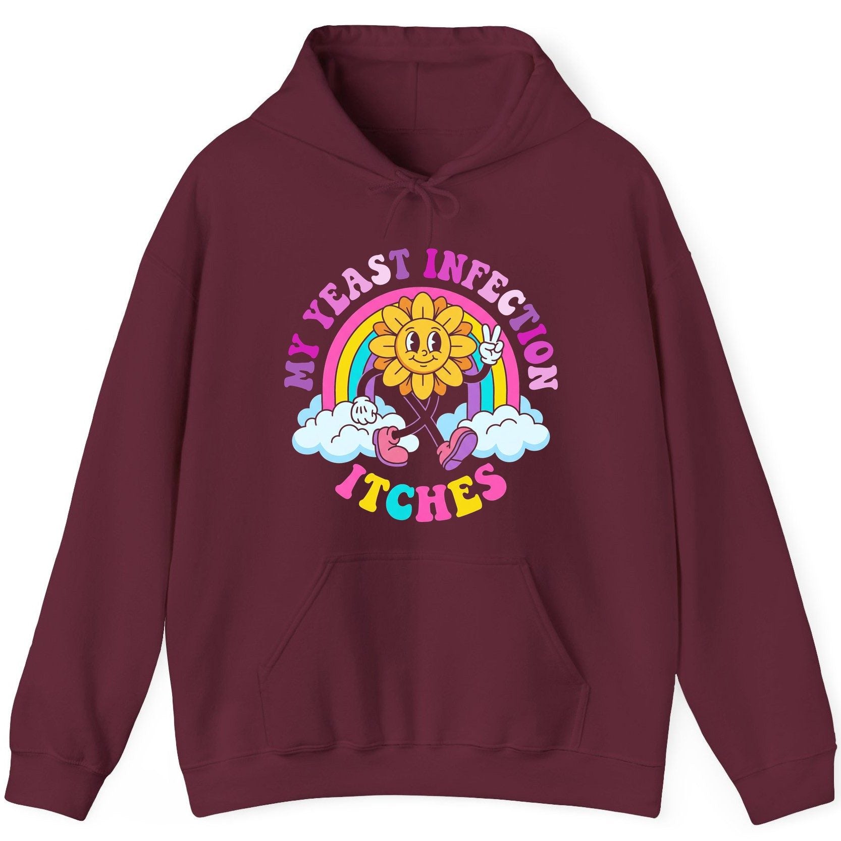 My Yeast Infection Itches Funny Sarcastic Humor Hoodie - product mockup - Maroon