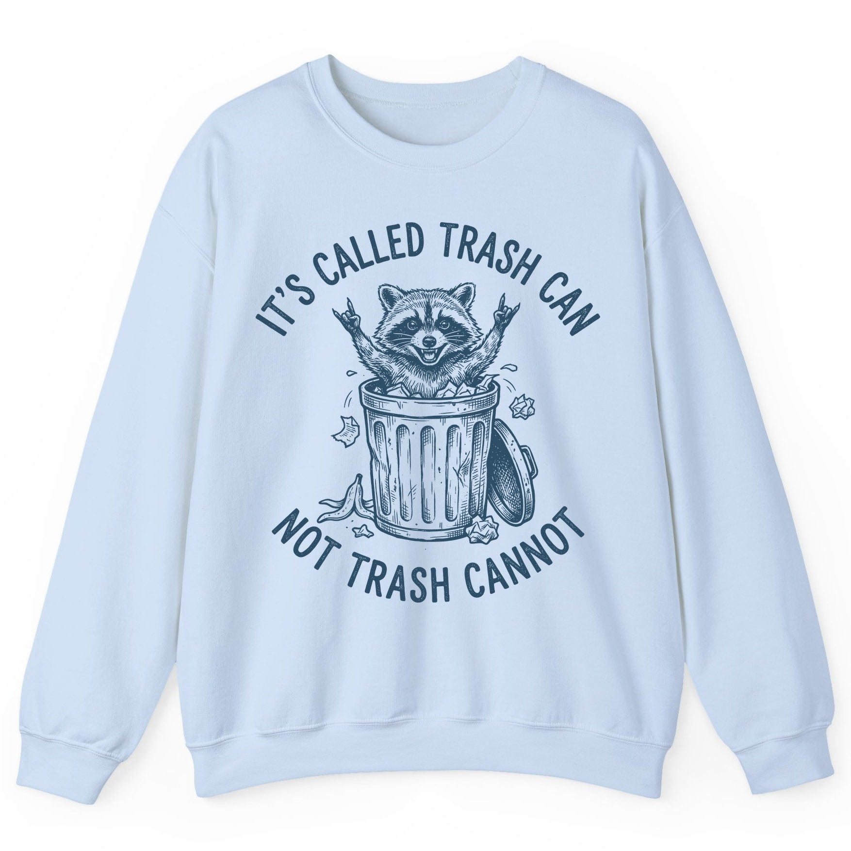 It's Called Trash Can Not Trash Cannot raccoon Sweatshirt Light Blue product mockup