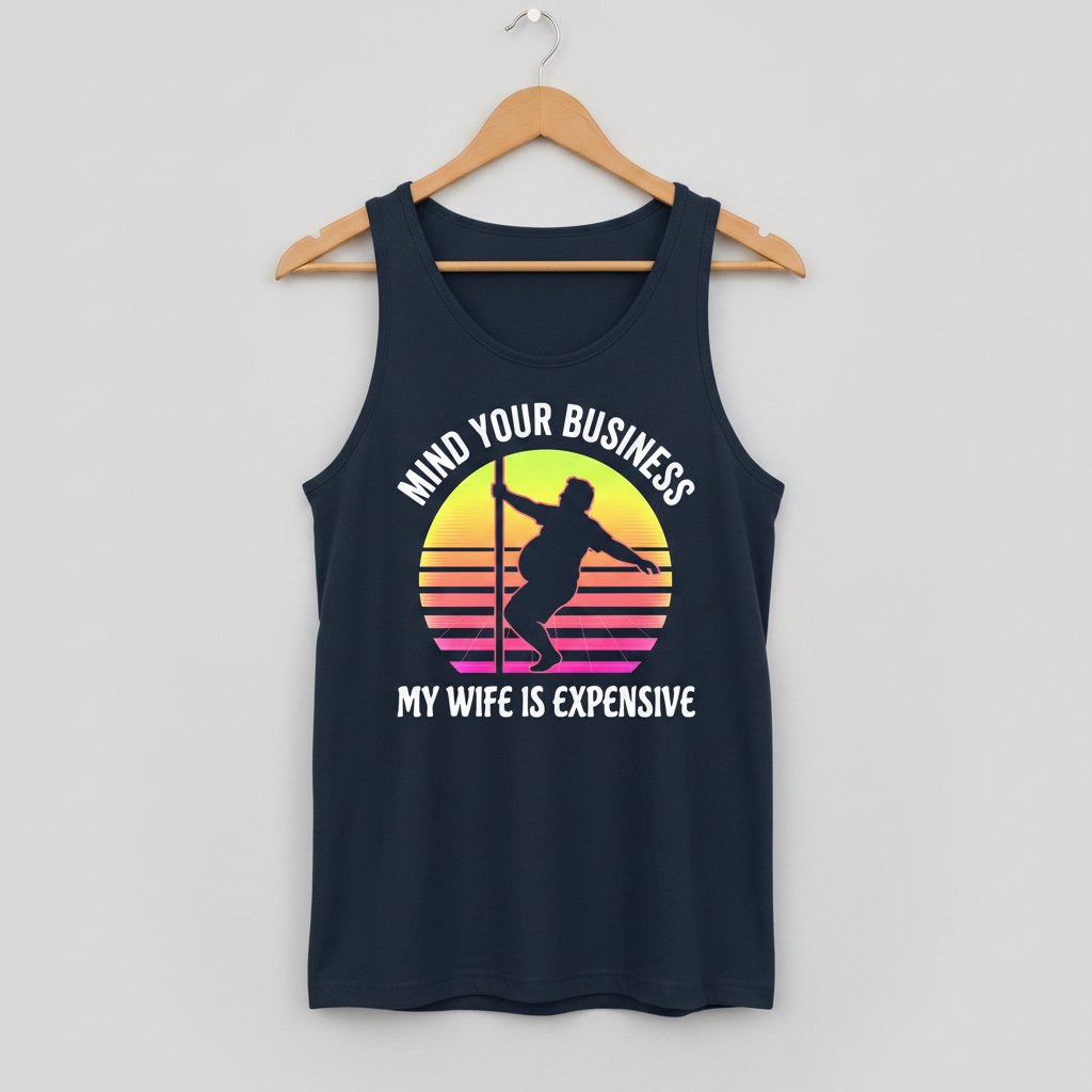 Mind Your Business My Wife Is Expensive Funny Pole Dancer Design Tank Top - Navy