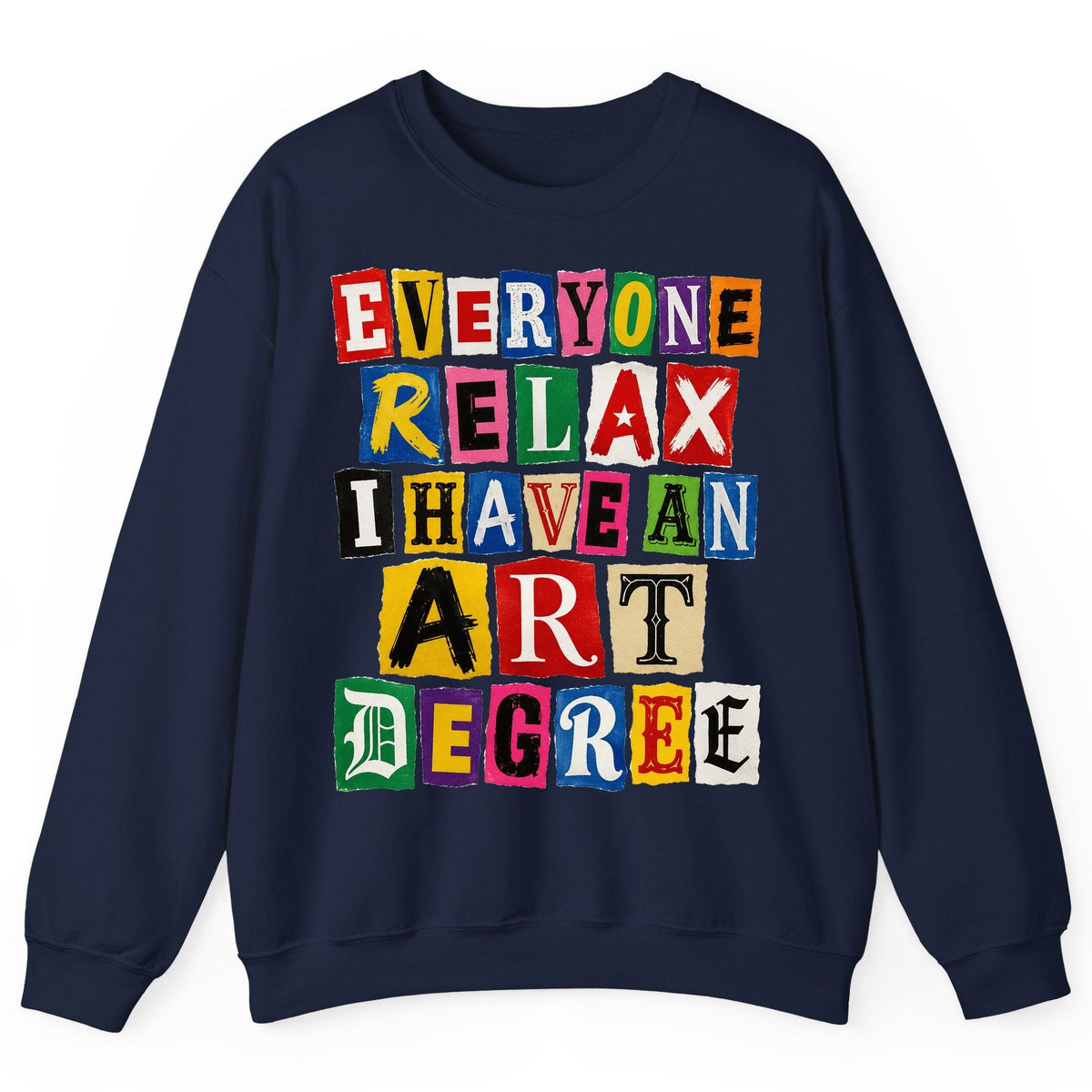 Everyone Relax I Have an Art Degree art degree humor Sweatshirt Navy product mockup