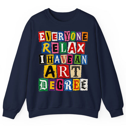 Everyone Relax I Have an Art Degree art degree humor Sweatshirt Navy product mockup
