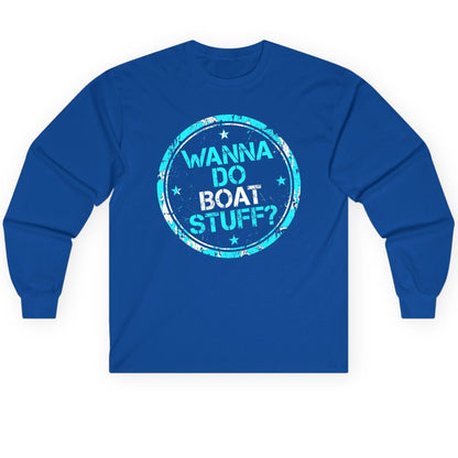 WANNA DO BOAT STUFF Funny Boating Long Sleeve Tee - product mockup - Royal