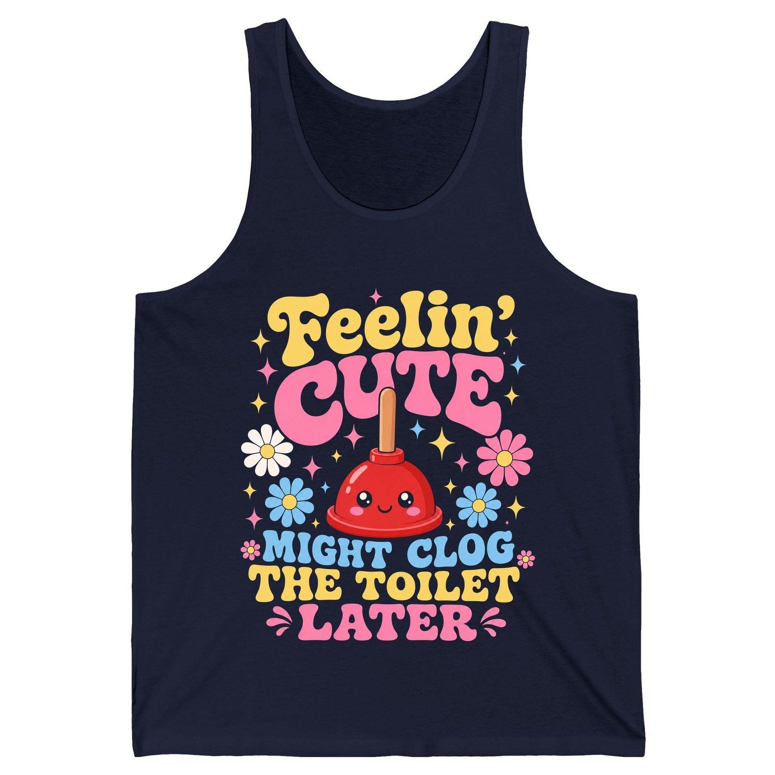 Feelin' Cute Might Clog the Toilet Later Funny Plunger Tank Top - product mockup - Navy