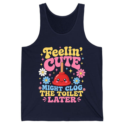 Feelin' Cute Might Clog the Toilet Later Funny Plunger Tank Top - product mockup - Navy