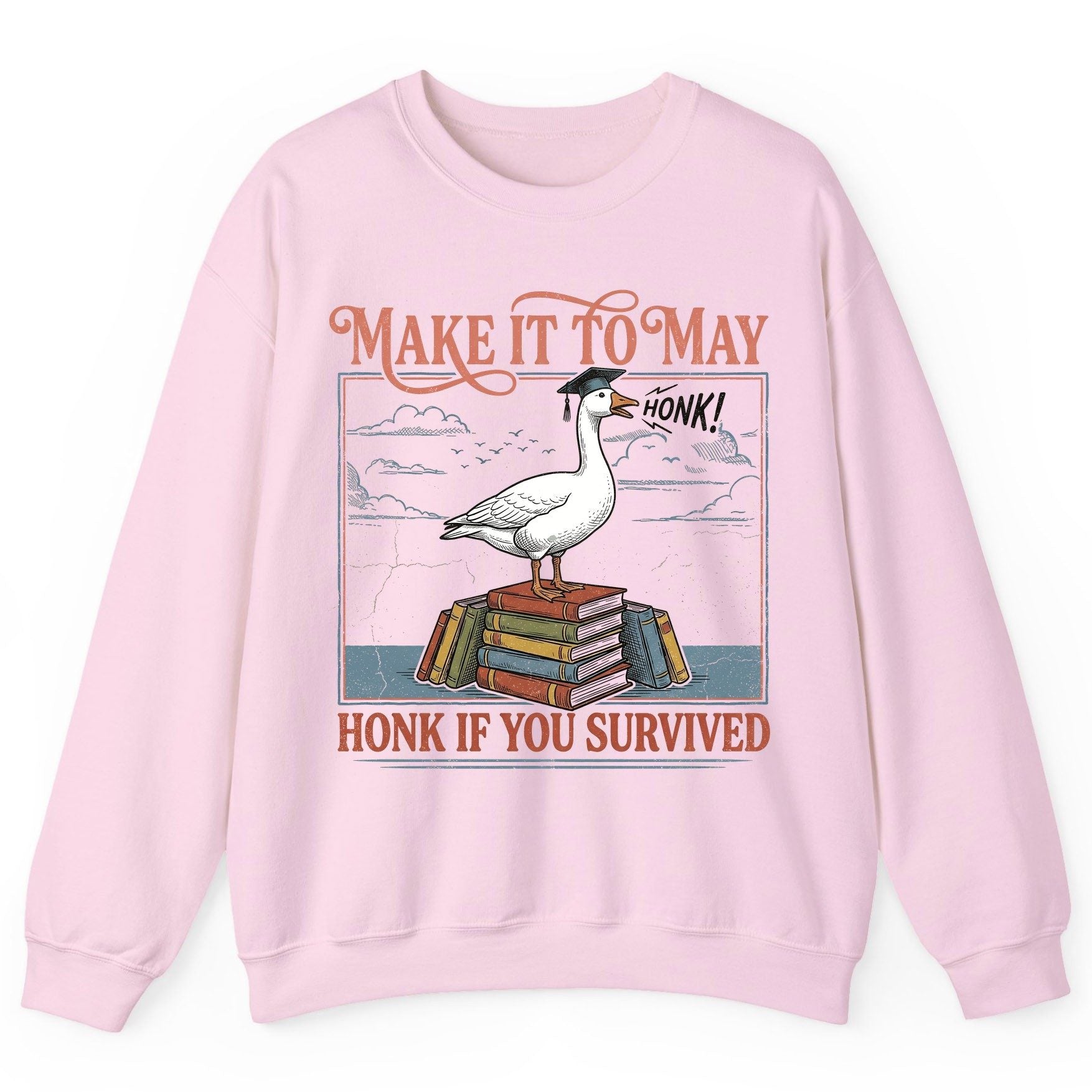 Make It to May Honk If You Survived Funny Student Goose Sweatshirt - product mockup - Light Pink