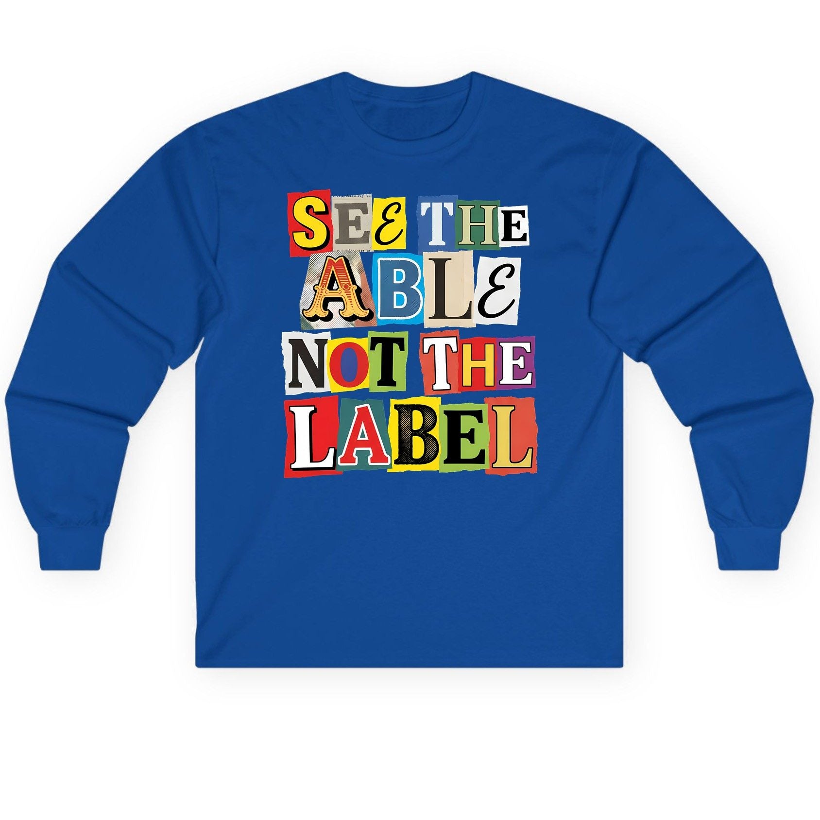 SEE THE ABLE NOT THE LABEL Inclusion and Awareness Long Sleeve Tee - product mockup - Royal
