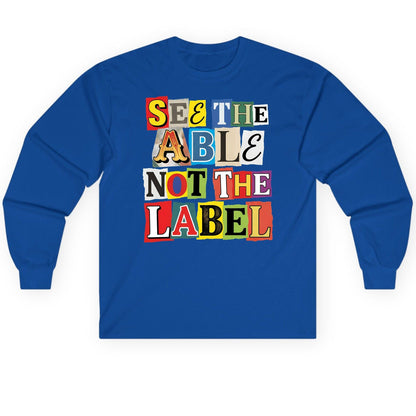 SEE THE ABLE NOT THE LABEL Inclusion and Awareness Long Sleeve Tee - product mockup - Royal