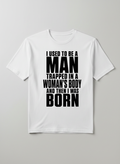 Humorous Man Trapped in a Woman's Body Saying T-Shirt - product mockup - White