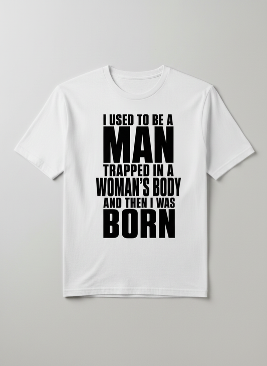 Humorous Man Trapped in a Woman's Body Saying T-Shirt - product mockup - White