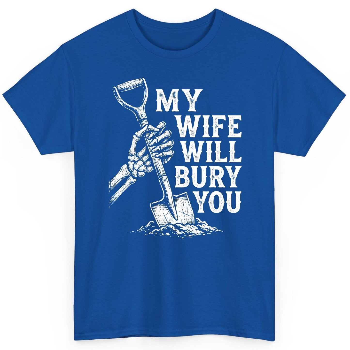 My Wife Will Bury You protective wife T-Shirt Royal product mockup