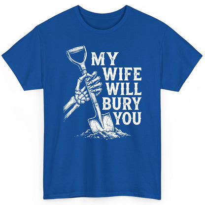 My Wife Will Bury You protective wife T-Shirt Royal product mockup