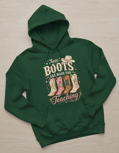 These Boots Are Made for Teaching Teacher Hoodie - product mockup - Forest Green