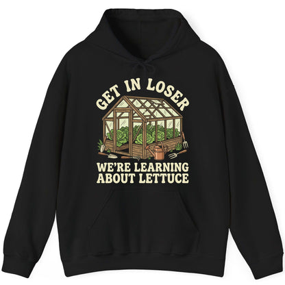 GET IN LOSER WE'RE Learning ABOUT Lettuce Funny Gardening Hoodie - product mockup - Black