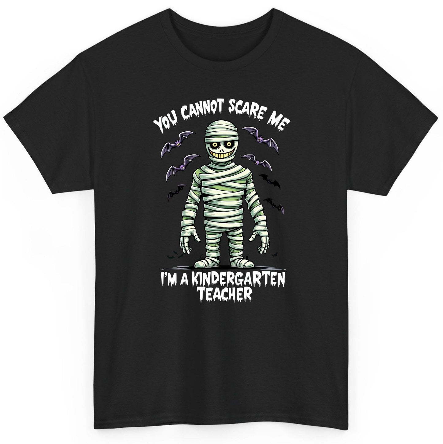 You Cannot Scare Me I'm a Kindergarten Teacher kindergarten teacher T-Shirt Black product mockup