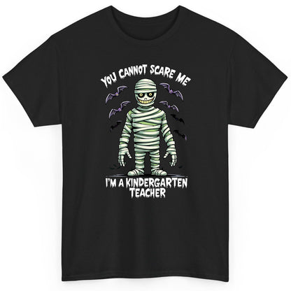 You Cannot Scare Me I'm a Kindergarten Teacher kindergarten teacher T-Shirt Black product mockup
