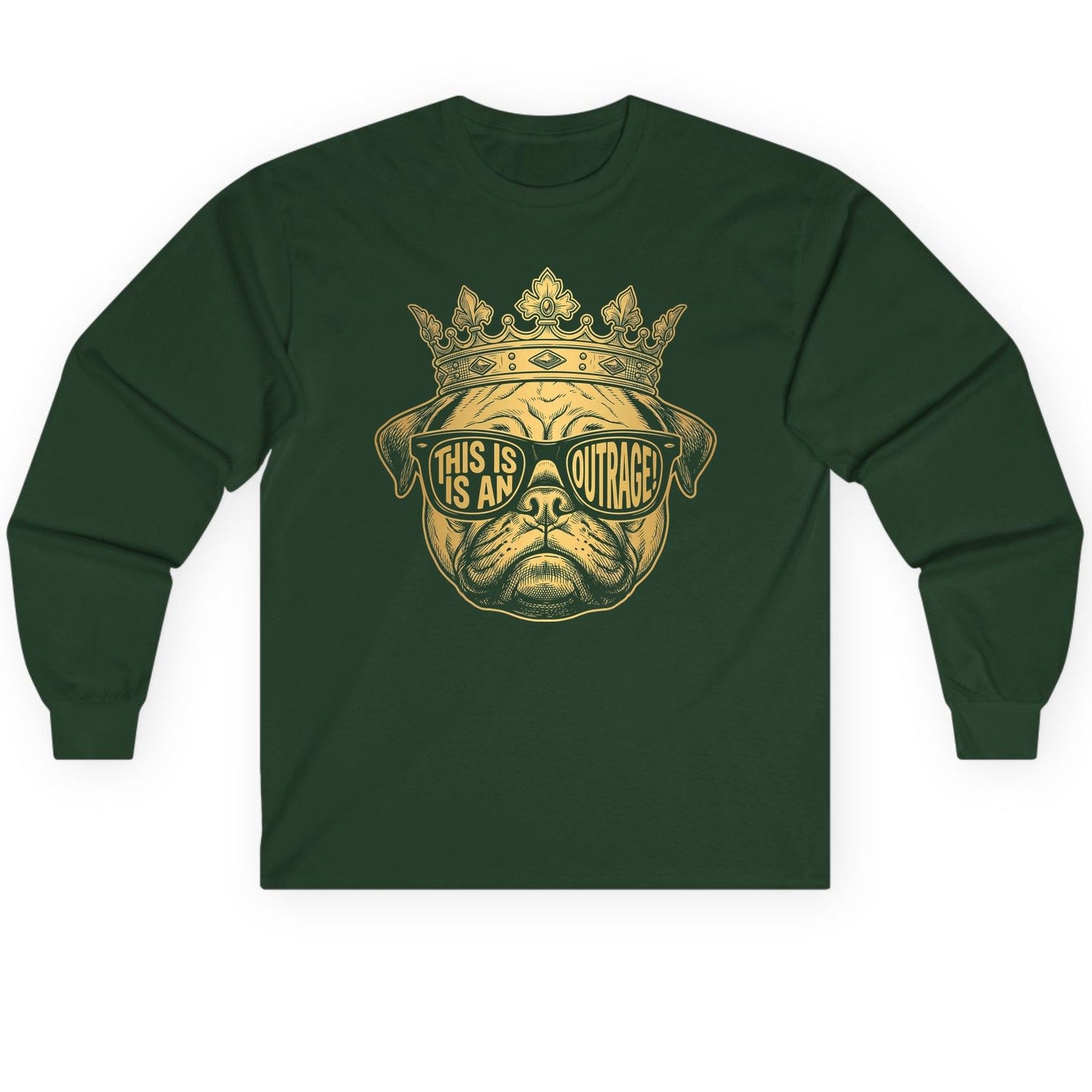 This Is An Outrage! Pug Long Sleeve Tee Forest Green product mockup