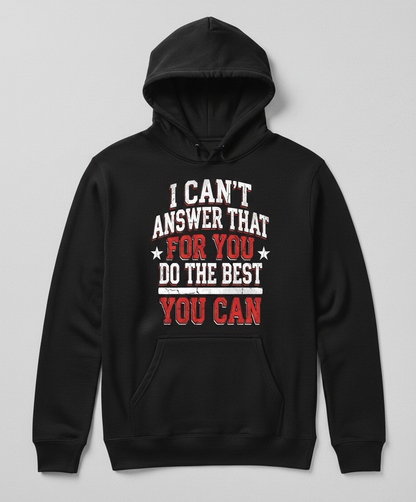 I Can't Answer That For You Motivational Quote Hoodie - Black