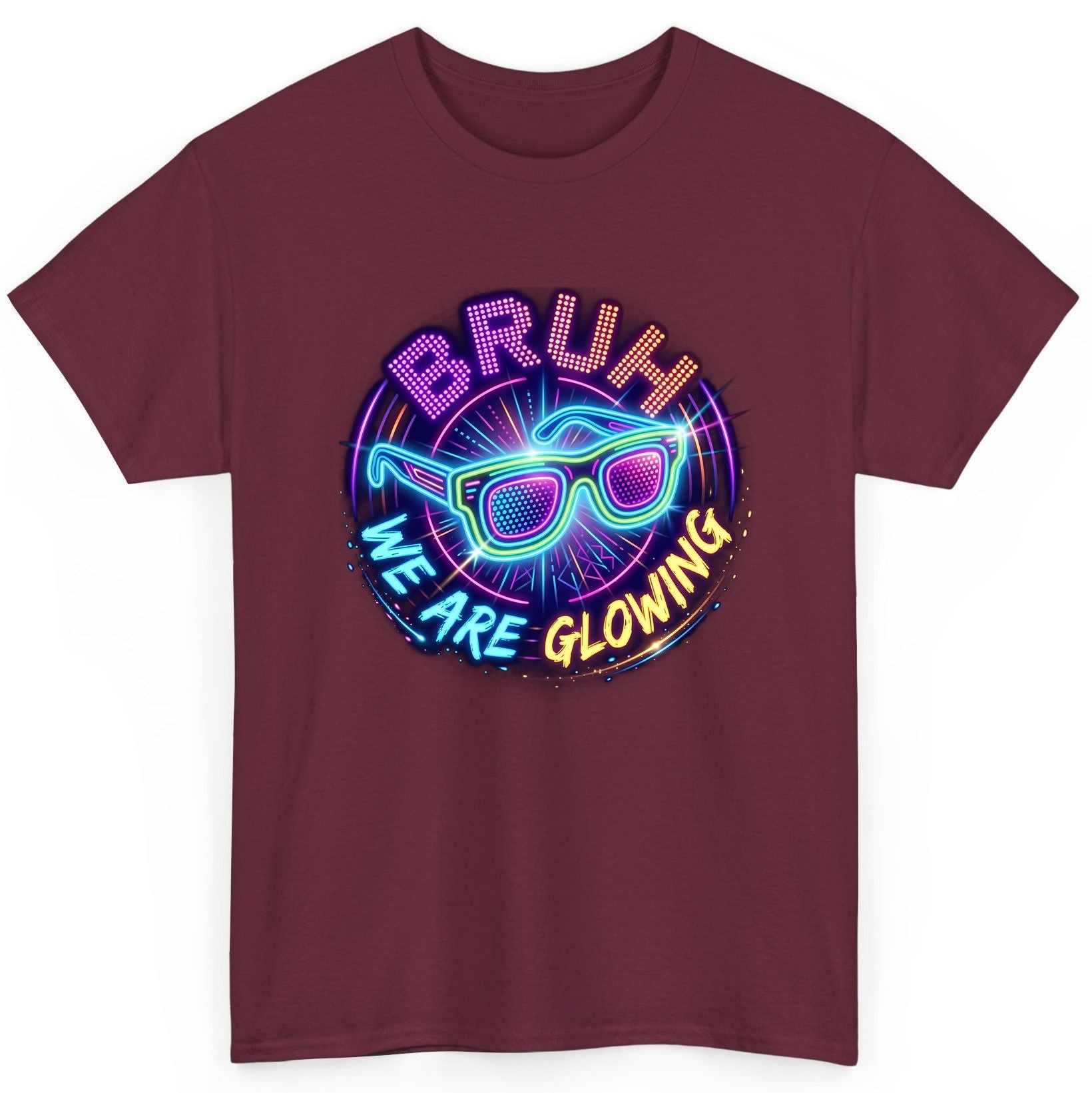 BRUH WE ARE GLOWING Neon Party T-Shirt Maroon product mockup