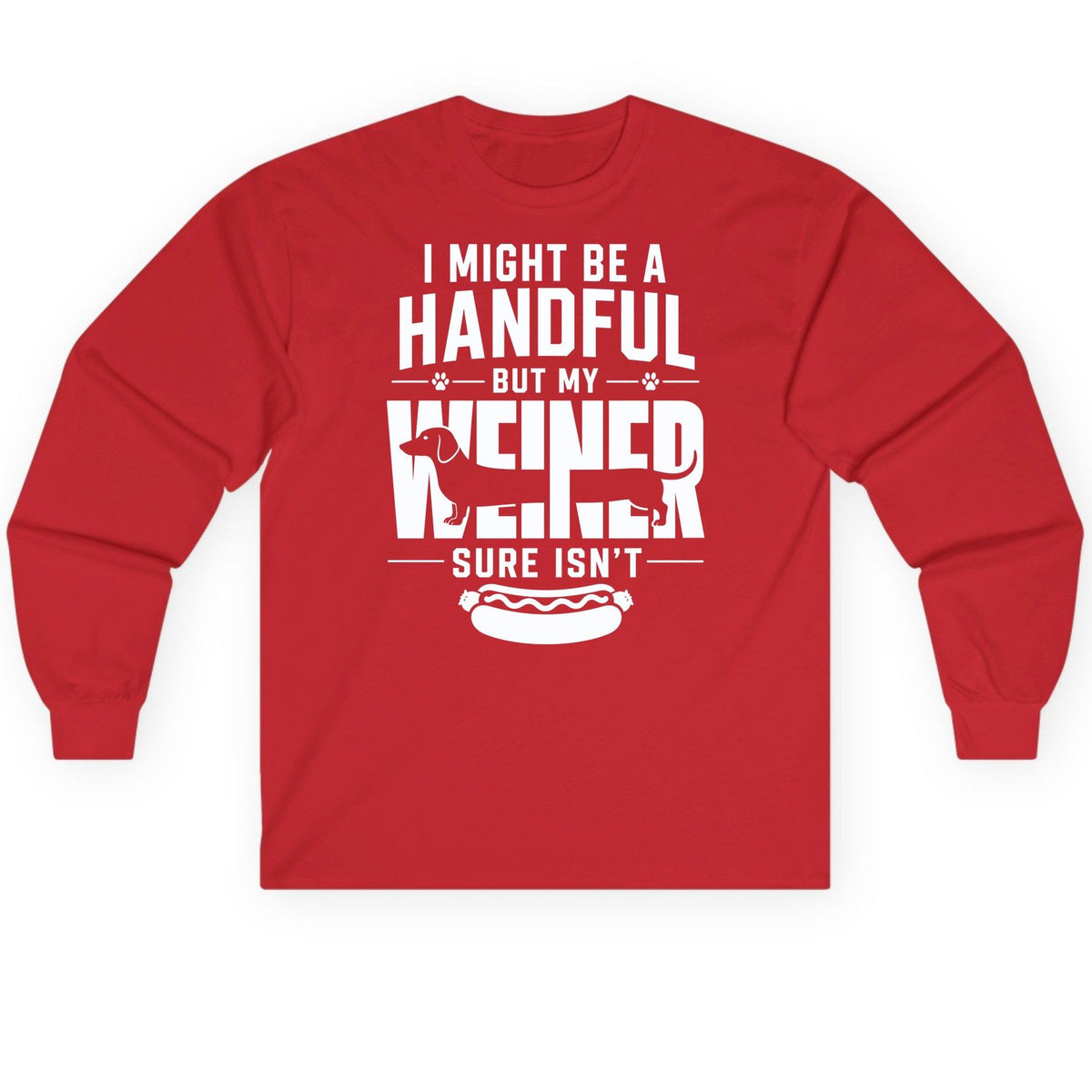 I Might Be a Handful but My Weiner Sure Isn't dachshund Long Sleeve Tee Red product mockup