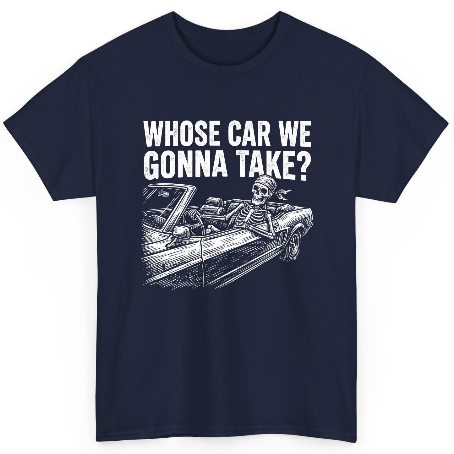 Whose Car We Gonna Take? skeletons in a car T-Shirt Navy product mockup